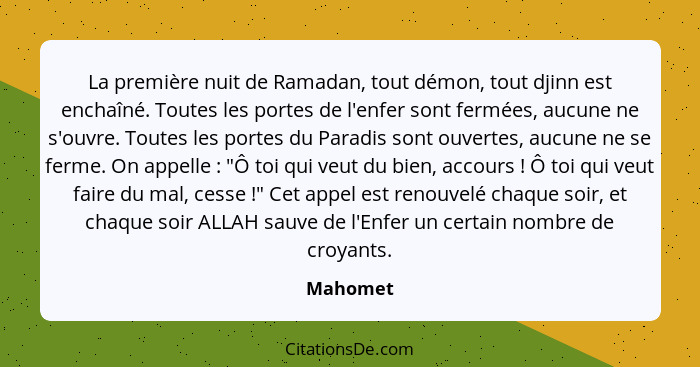 La première nuit de Ramadan, tout démon, tout djinn est enchaîné. Toutes les portes de l'enfer sont fermées, aucune ne s'ouvre. Toutes les p... - Mahomet