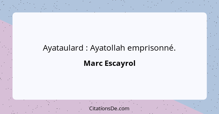 Ayataulard : Ayatollah emprisonné.... - Marc Escayrol
