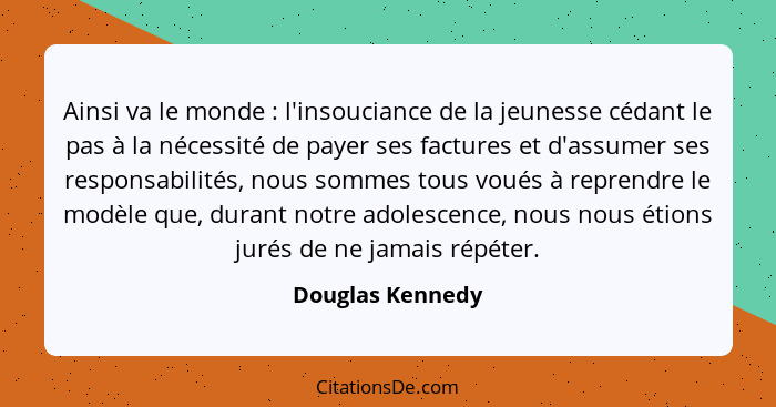 Ainsi va le monde : l'insouciance de la jeunesse cédant le pas à la nécessité de payer ses factures et d'assumer ses responsabi... - Douglas Kennedy