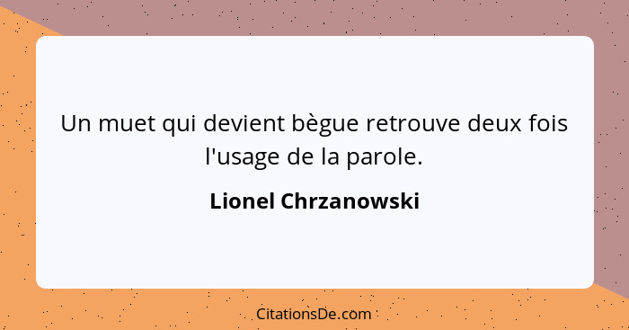 Un muet qui devient bègue retrouve deux fois l'usage de la parole.... - Lionel Chrzanowski