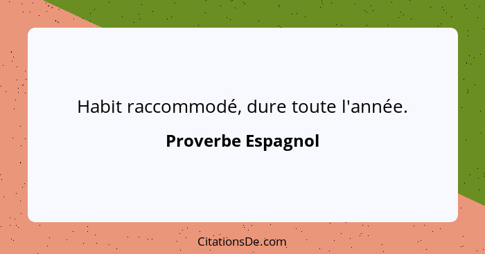 Habit raccommodé, dure toute l'année.... - Proverbe Espagnol