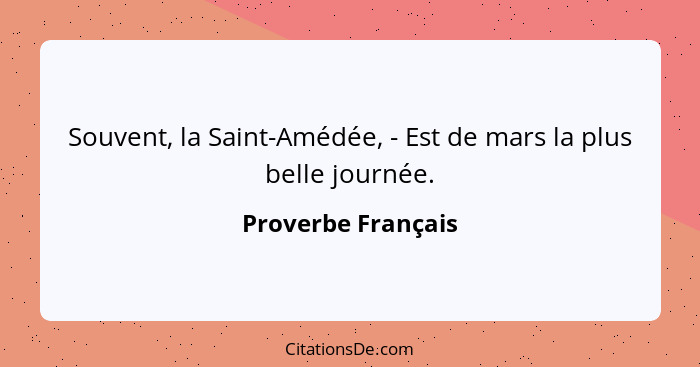 Souvent, la Saint-Amédée, - Est de mars la plus belle journée.... - Proverbe Français
