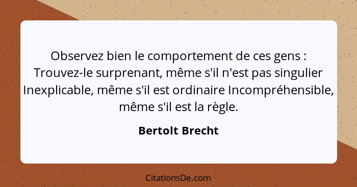 Bertolt Brecht Observez Bien Le Comportement De Ces Gens N