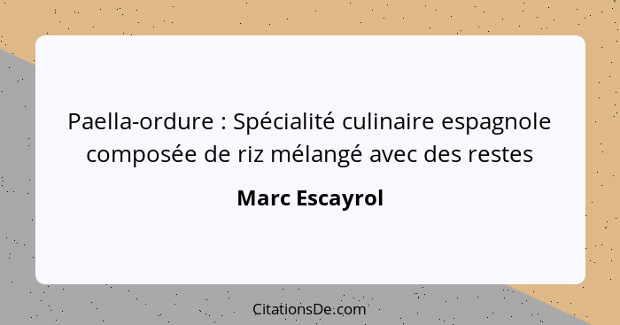 Paella-ordure : Spécialité culinaire espagnole composée de riz mélangé avec des restes... - Marc Escayrol