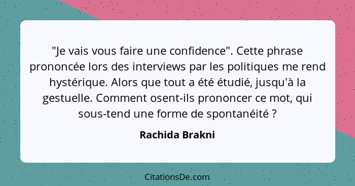 "Je vais vous faire une confidence". Cette phrase prononcée lors des interviews par les politiques me rend hystérique. Alors que tout... - Rachida Brakni