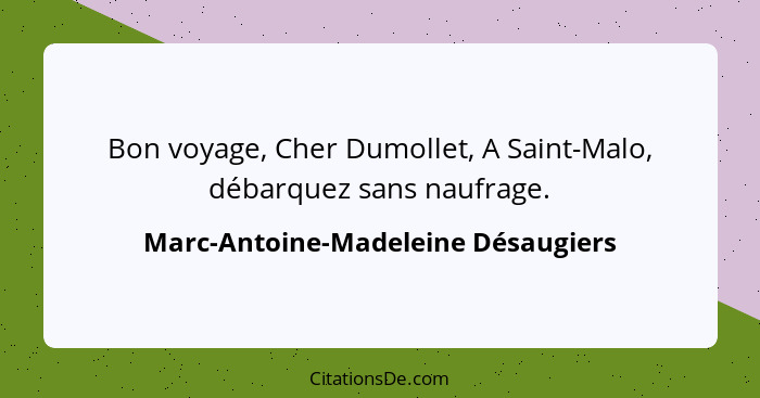 Bon voyage, Cher Dumollet, A Saint-Malo, débarquez sans naufrage.... - Marc-Antoine-Madeleine Désaugiers