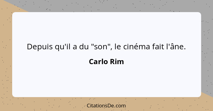 Depuis qu'il a du "son", le cinéma fait l'âne.... - Carlo Rim