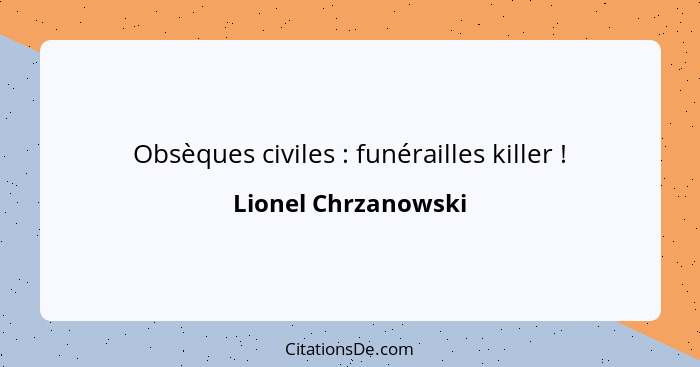 Obsèques civiles : funérailles killer !... - Lionel Chrzanowski