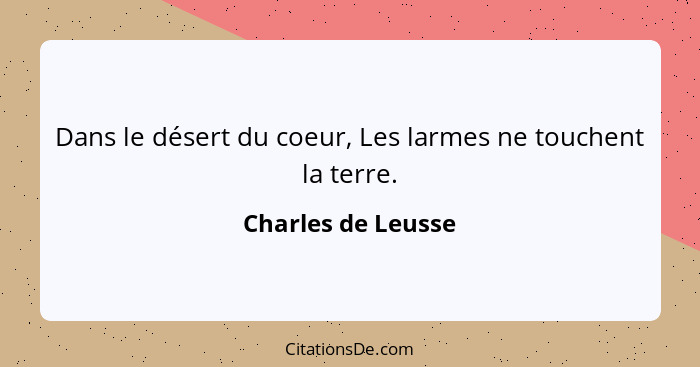 Dans le désert du coeur, Les larmes ne touchent la terre.... - Charles de Leusse