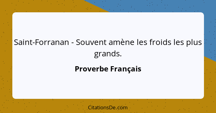 Saint-Forranan - Souvent amène les froids les plus grands.... - Proverbe Français