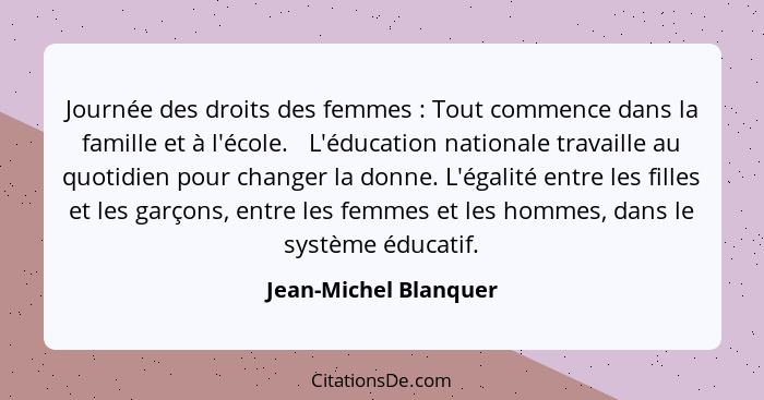 Journée des droits des femmes : Tout commence dans la famille et à l'école. ⁦L'éducation nationale travaille au quotidien... - Jean-Michel Blanquer