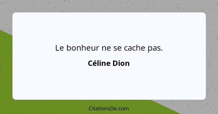 Le bonheur ne se cache pas.... - Céline Dion