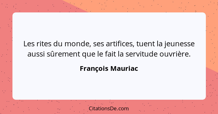 Francois Mauriac Les Rites Du Monde Ses Artifices Tuent