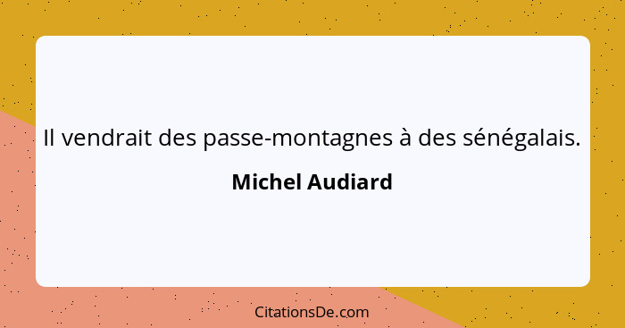 Il vendrait des passe-montagnes à des sénégalais.... - Michel Audiard