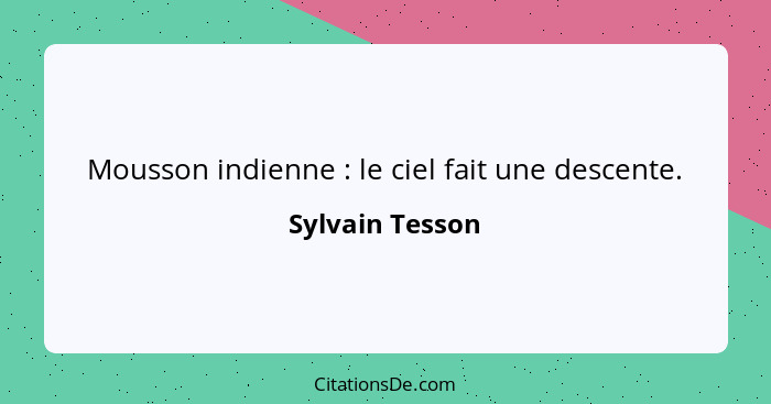 Mousson indienne : le ciel fait une descente.... - Sylvain Tesson