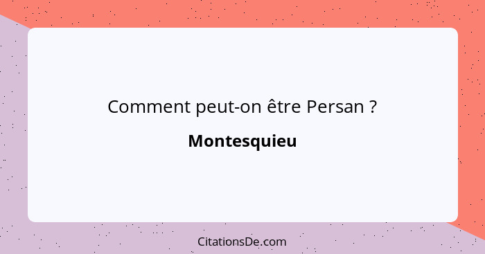 Comment peut-on être Persan ?... - Montesquieu