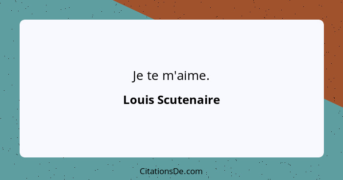 Je te m'aime.... - Louis Scutenaire