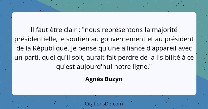 Il faut être clair : "nous représentons la majorité présidentielle, le soutien au gouvernement et au président de la République. Je... - Agnès Buzyn