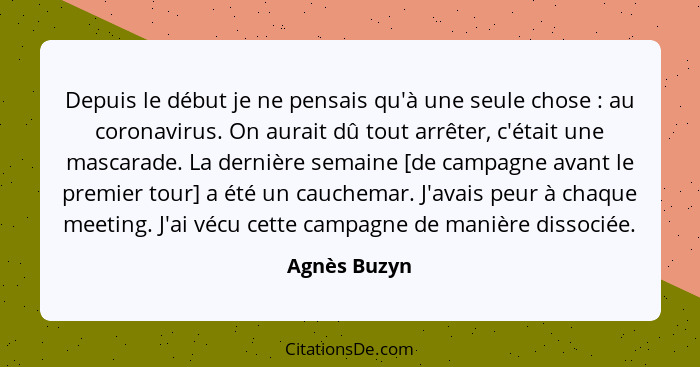 Depuis le début je ne pensais qu'à une seule chose : au coronavirus. On aurait dû tout arrêter, c'était une mascarade. La dernière... - Agnès Buzyn