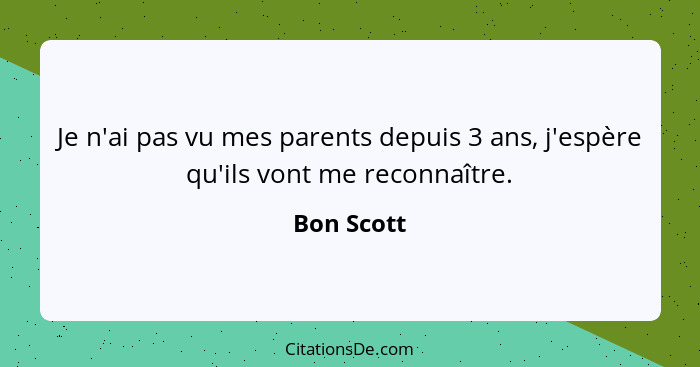 Je n'ai pas vu mes parents depuis 3 ans, j'espère qu'ils vont me reconnaître.... - Bon Scott