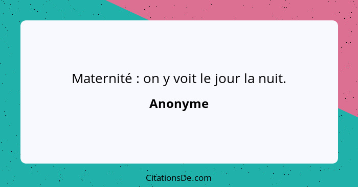 Maternité : on y voit le jour la nuit.... - Anonyme