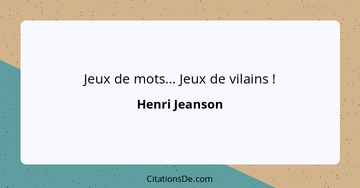 Jeux de mots... Jeux de vilains !... - Henri Jeanson