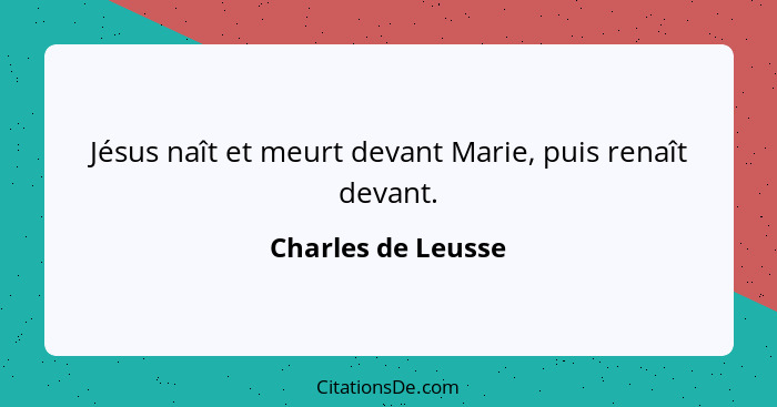 Jésus naît et meurt devant Marie, puis renaît devant.... - Charles de Leusse