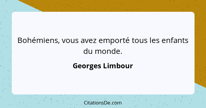 Bohémiens, vous avez emporté tous les enfants du monde.... - Georges Limbour