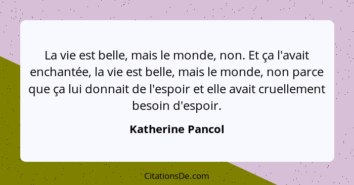 Katherine Pancol La Vie Est Belle Mais Le Monde Non Et