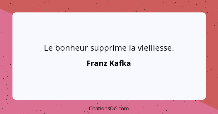 Franz Kafka Le Bonheur Supprime La Vieillesse