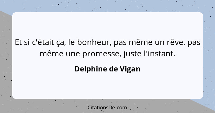 Delphine De Vigan Et Si C Etait Ca Le Bonheur Pas Meme U