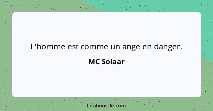 L'homme est comme un ange en danger.... - MC Solaar