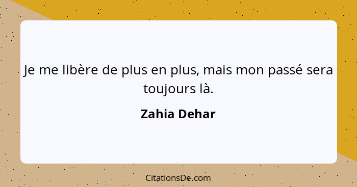 Je me libère de plus en plus, mais mon passé sera toujours là.... - Zahia Dehar