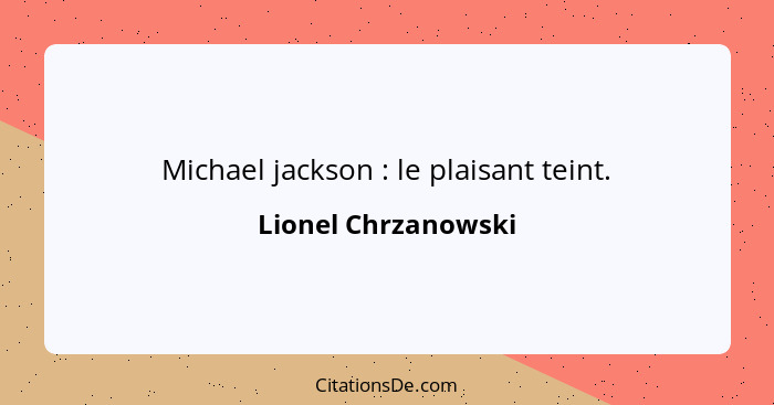 Michael jackson : le plaisant teint.... - Lionel Chrzanowski