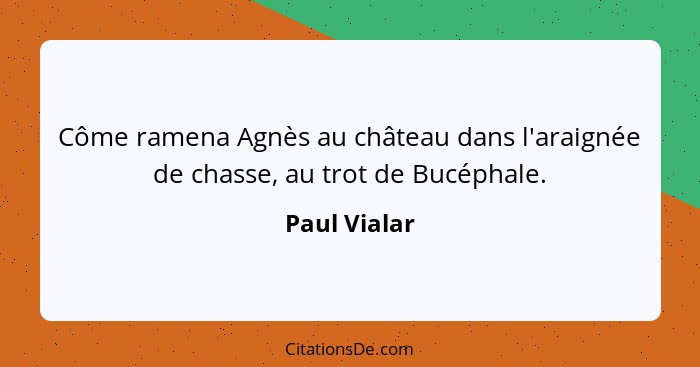 Côme ramena Agnès au château dans l'araignée de chasse, au trot de Bucéphale.... - Paul Vialar