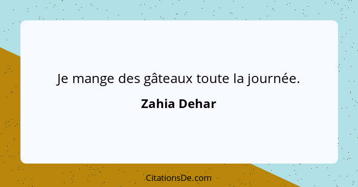 Je mange des gâteaux toute la journée.... - Zahia Dehar