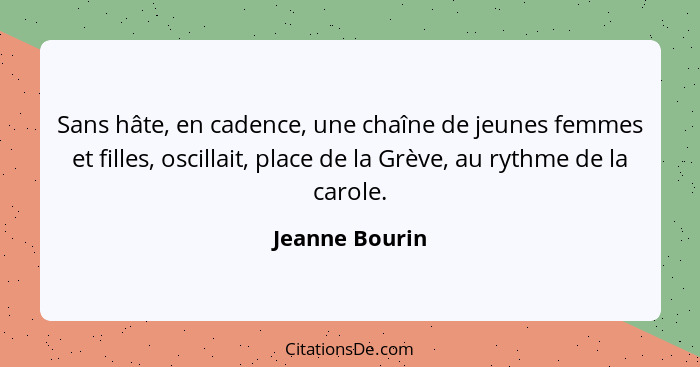 Sans hâte, en cadence, une chaîne de jeunes femmes et filles, oscillait, place de la Grève, au rythme de la carole.... - Jeanne Bourin