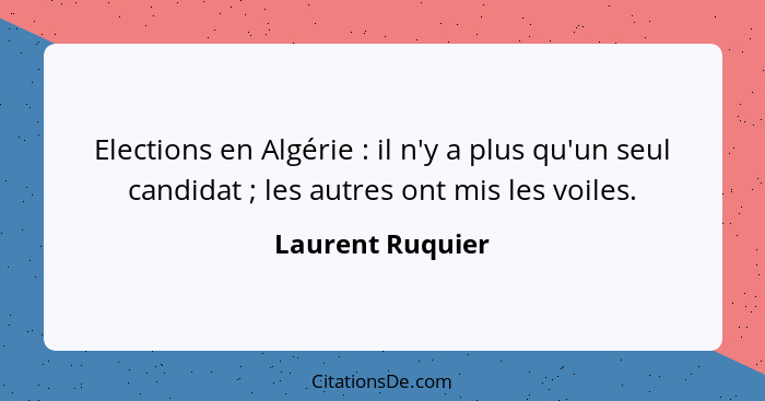 Elections en Algérie : il n'y a plus qu'un seul candidat ; les autres ont mis les voiles.... - Laurent Ruquier