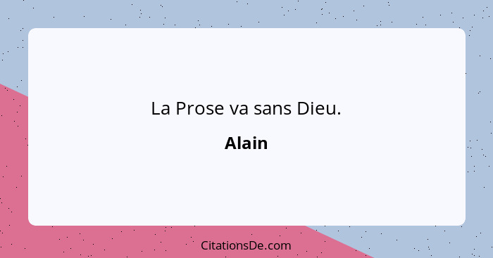 La Prose va sans Dieu.... - Alain