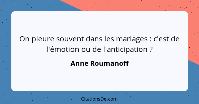 On pleure souvent dans les mariages : c'est de l'émotion ou de l'anticipation ?... - Anne Roumanoff