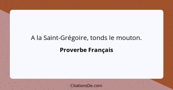 A la Saint-Grégoire, tonds le mouton.... - Proverbe Français