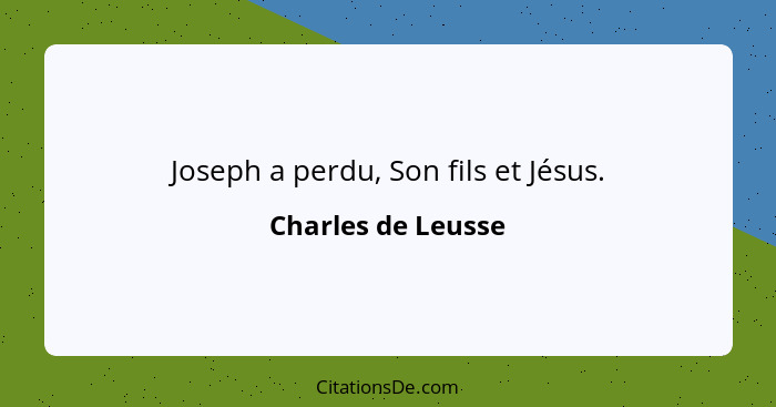 Joseph a perdu, Son fils et Jésus.... - Charles de Leusse