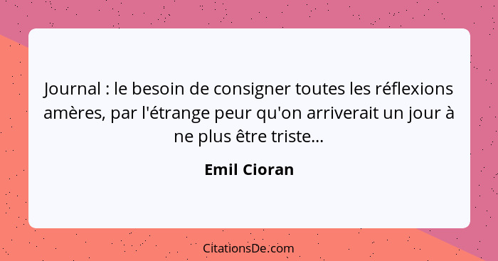 Emil Cioran Journal Le Besoin De Consigner Toutes L