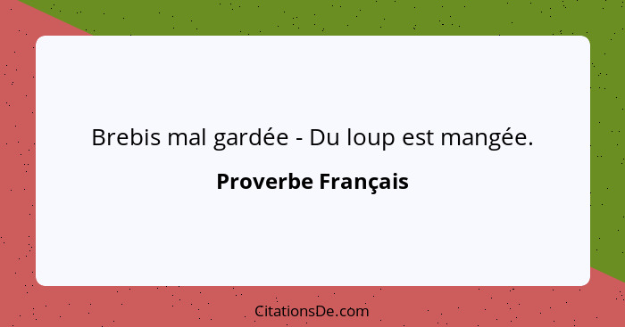 Brebis mal gardée - Du loup est mangée.... - Proverbe Français