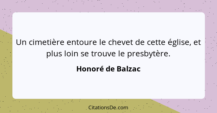 Un cimetière entoure le chevet de cette église, et plus loin se trouve le presbytère.... - Honoré de Balzac