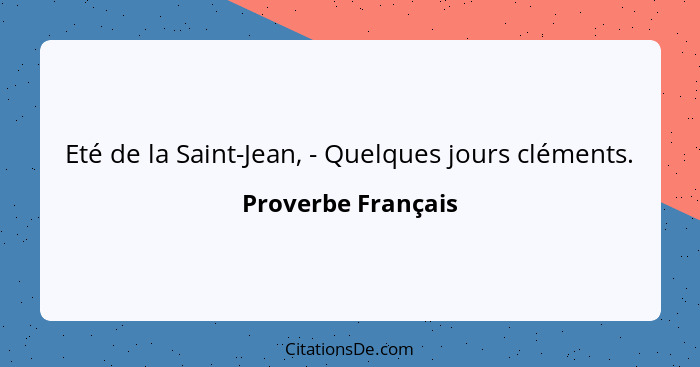 Eté de la Saint-Jean, - Quelques jours cléments.... - Proverbe Français