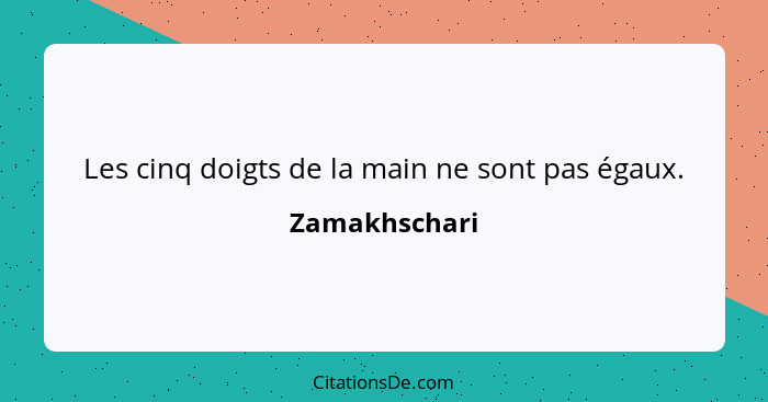 Les cinq doigts de la main ne sont pas égaux.... - Zamakhschari