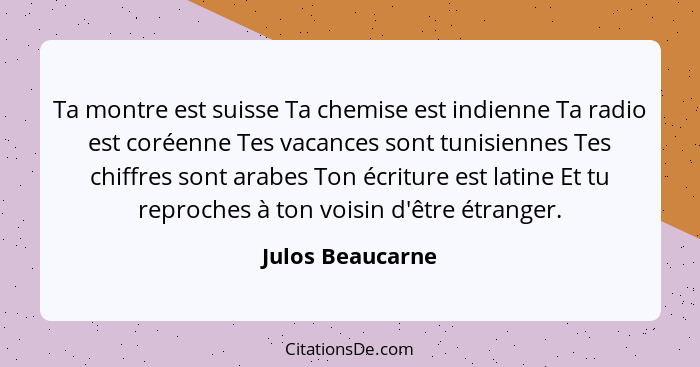 Julos Beaucarne Ta Montre Est Suisse Ta Chemise Est Indien