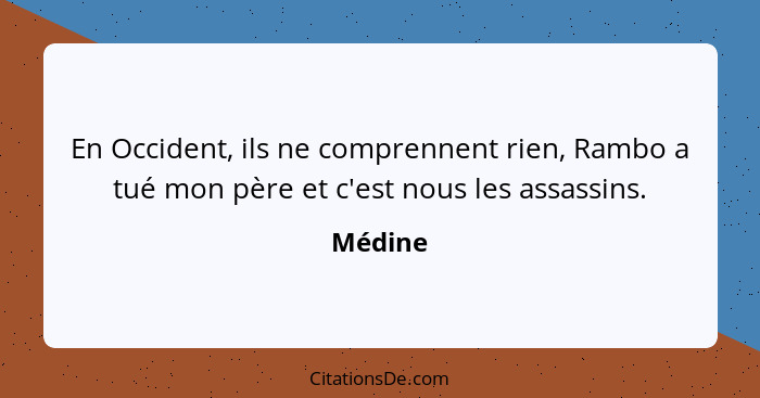 En Occident, ils ne comprennent rien, Rambo a tué mon père et c'est nous les assassins.... - Médine