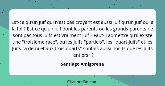 Est-ce qu'un Juif qui n'est pas croyant est aussi juif qu'un Juif qui a la foi ? Est-ce qu'un Juif dont les parents ou les g... - Santiago Amigorena